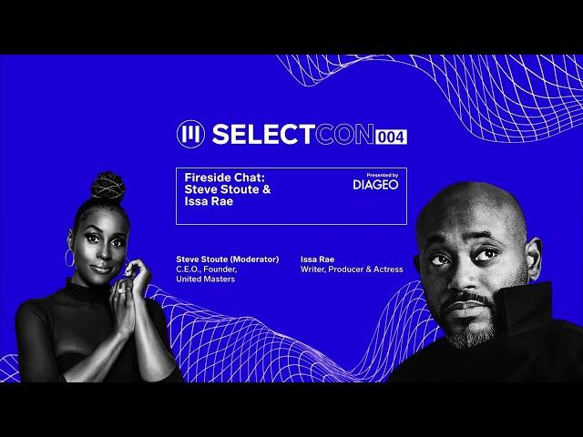 Issa Rae & Steve Stoute on the Future of Creative Independence at SelectCon 004: Presented by Diageo
