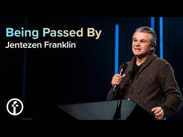 Being Passed By | Pastor Jentezen Franklin