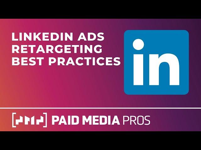 LinkedIn Retargeting Best Practices