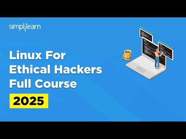 Linux for Ethical Hackers | Ethical Hacking Full Course | Ethical Hacking Tools | Simplilearn