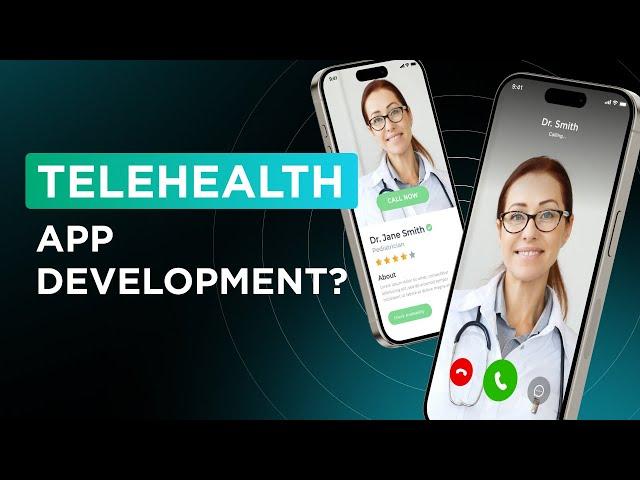 Creating a Telehealth app: What are the steps?