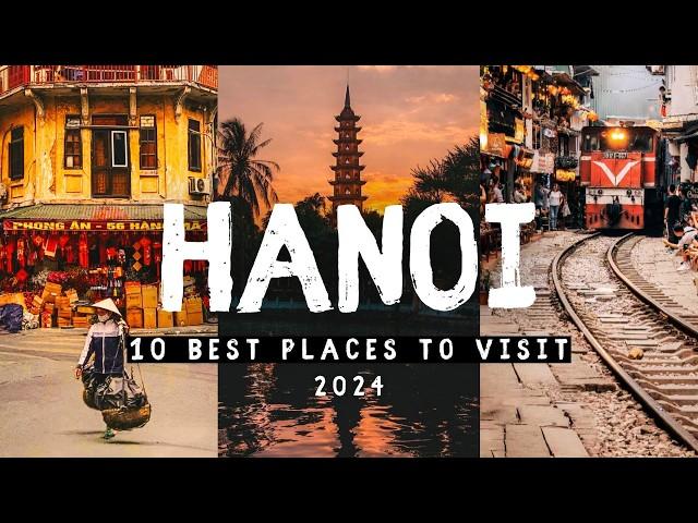 10 Best Places to Visit In Hanoi 2024 - FIRST TIME IN HANOI, VIETNAM