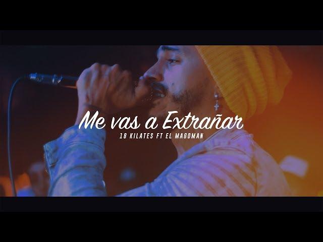 Me vas a Extrañar - 18 Kilates Ft Magoman (Live Performance)