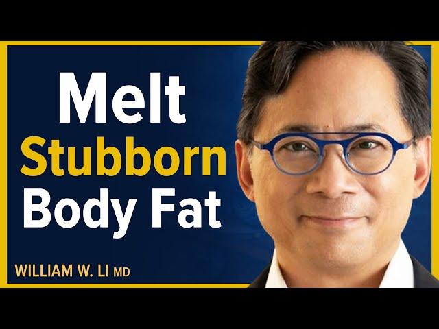 The 7 Ways To Lose Stubborn Fat | Dr. William Li