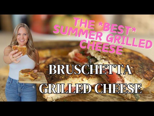 The BEST Summer Grilled Cheese | Bruschetta Grilled Cheese