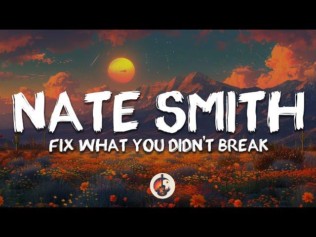 Nate Smith - Fix What You Didn't Break (Lyrics)