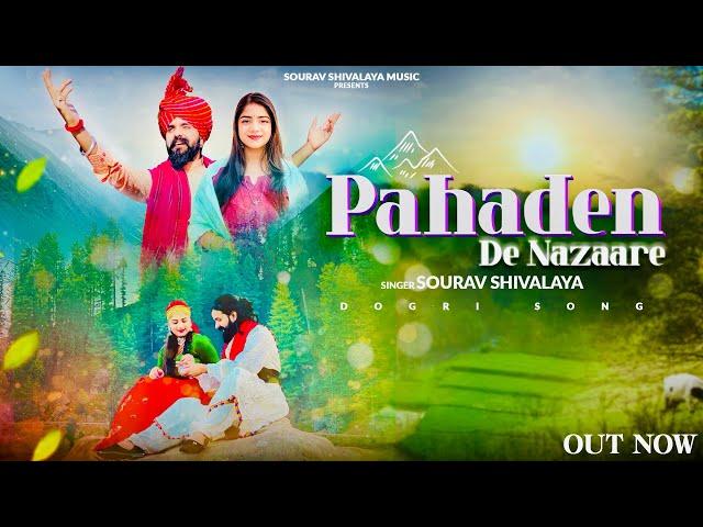 Pahaden De Nazaare || Sourav Shivalaya || New Dogri Himachali Song || Sahil Nath ||