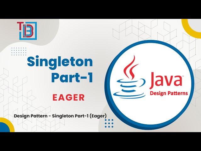 Design Pattern - Singleton Part-1 (Eager) | TECH BUZZ BLOGS