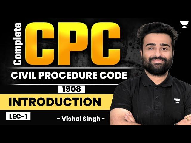 Complete Civil Procedure Code, 1908: Introduction (Lecture I) | Vishal Singh | Unacademy Judiciary