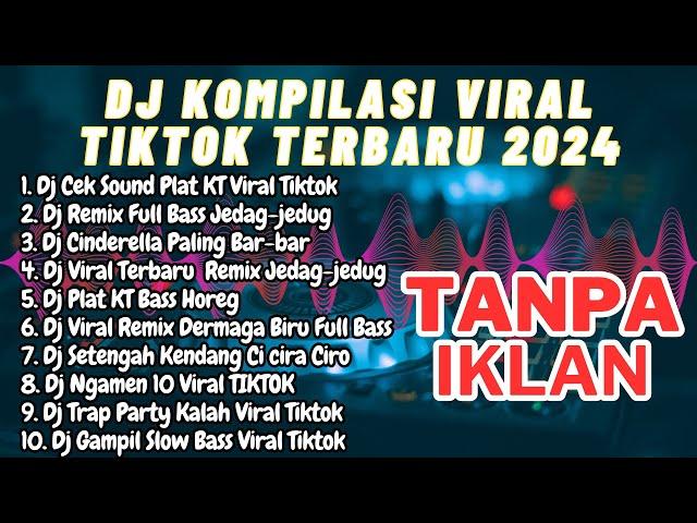 DJ KOMPILASI VIRAL TIKTOK TERBARU 2024 TANPA IKLAN‼️