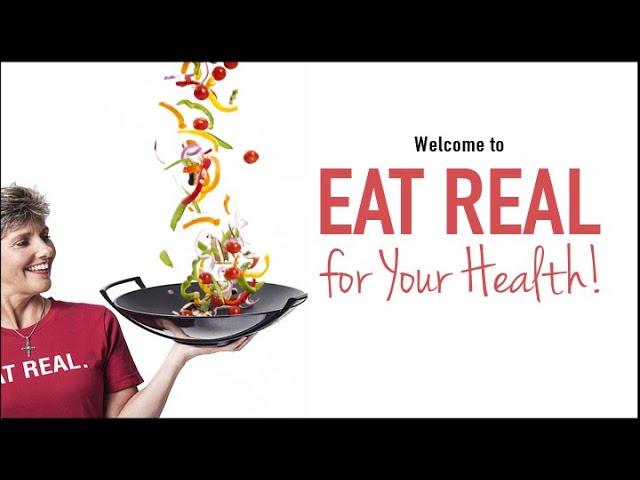 Welcome to Eat REAL for Your Health