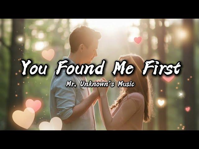 You Found Me First – Heartfelt English Love Song | Lyrics Video | Mr. Unknown’s Music
