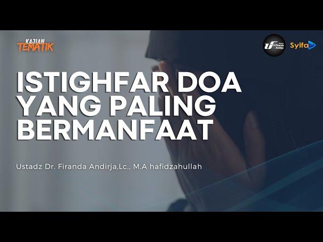 INILAH DOA YANG PALING BERMANFAAT - Ustadz Dr. Firanda Andirja, M.A hafidzahullah