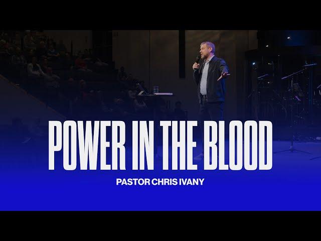 Power in the Blood | Pastor Chris Ivany | Rock Church Halifax