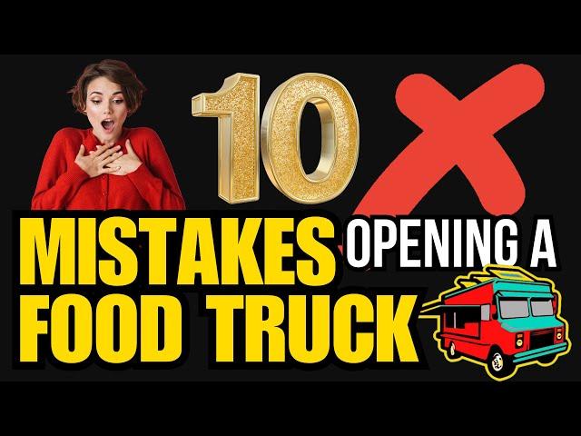 Food Truck Success Secrets: Here Are The Top 10 Startup Mistakes To Avoid!