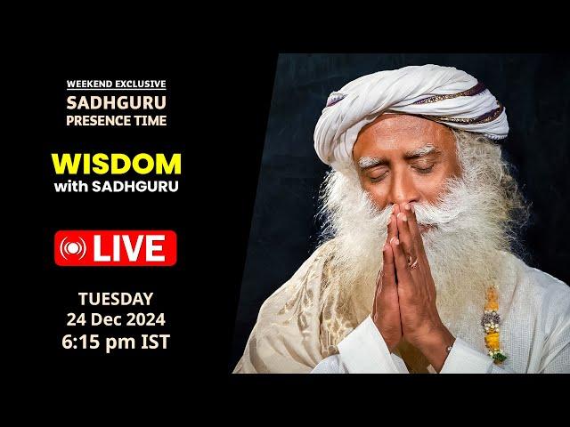 LIVE | WISDOM with SADHGURU | 24 Dec 2024 | 6:15 PM | Sadhguru Presence Time