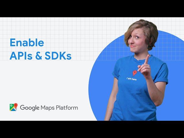 How to enable Google Maps Platform APIs and SDKs