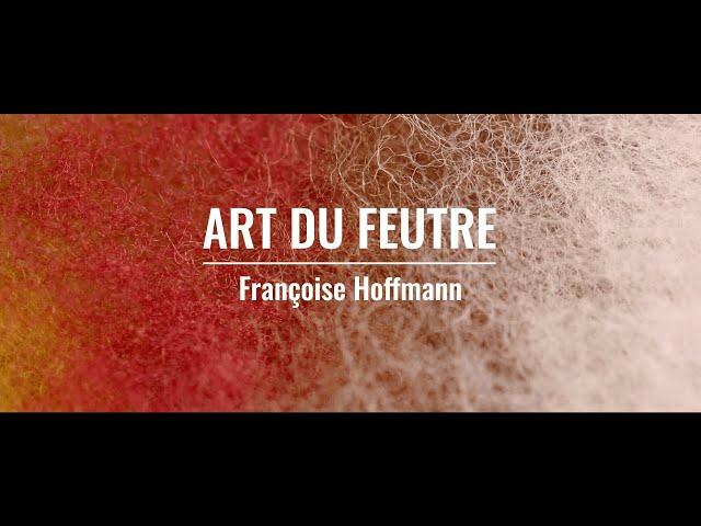 Art du Feutre :   Françoise Hoffmann