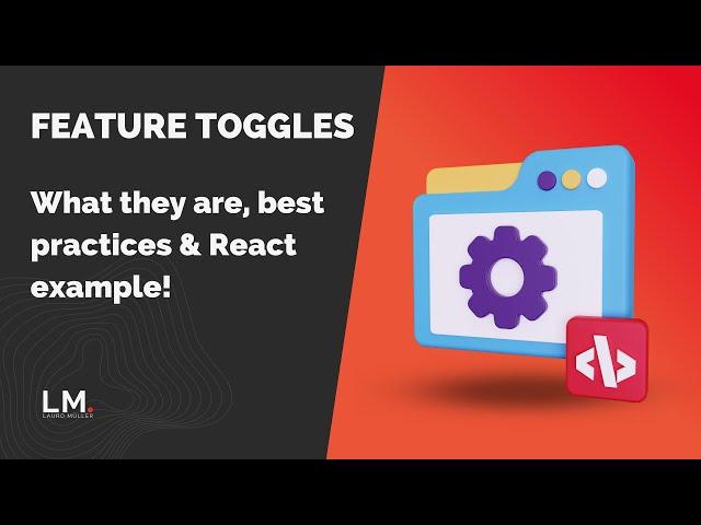 Feature Toggles: What they are, best practices, and React practical example!