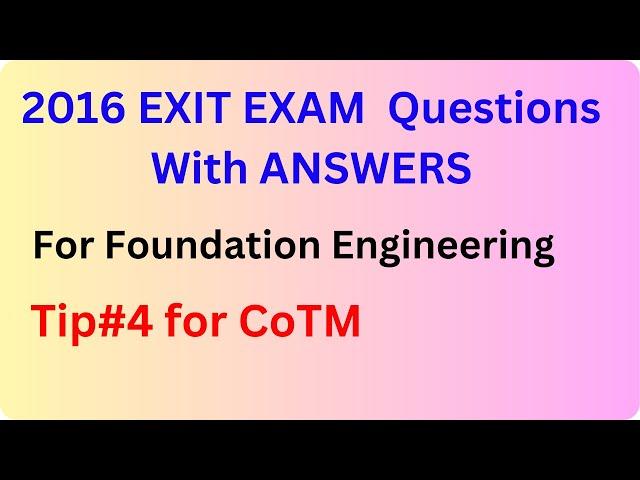 2016 Exit  Exam Questions with answers Tip #4 - Foundation Engineering for CoTM