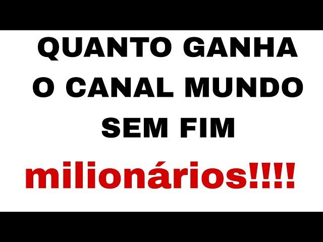 QUANTO GANHA O CANAL  MUNDO SEM FIM atualizado