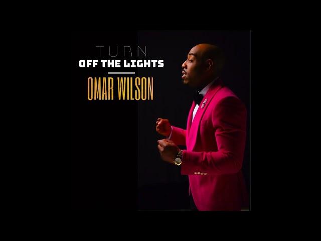 OMAR WILSON - Turn Off The Lights