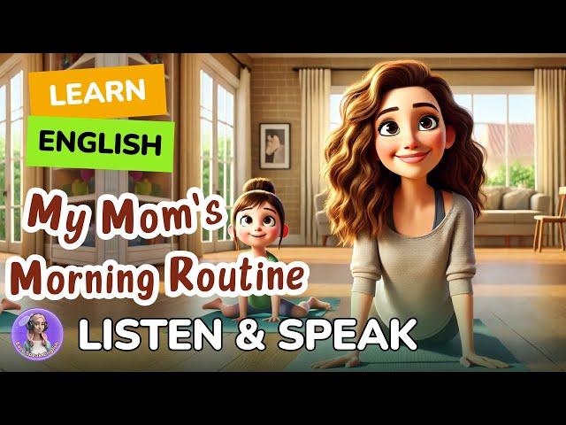 My Mom's Morning Routine | Improve your English | Listen and speak English Practice