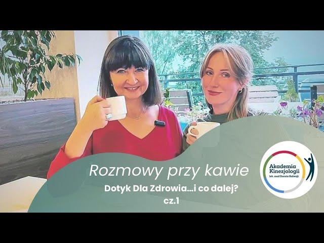 Dotyk dla zdrowia… i co dalej? Część 1 - DDZ - bazowy kurs Akademii