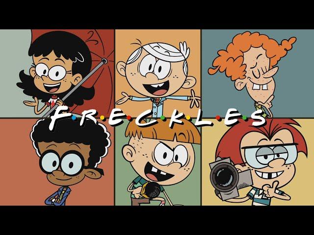 The Loud House: "Freckles" (Friends Theme)