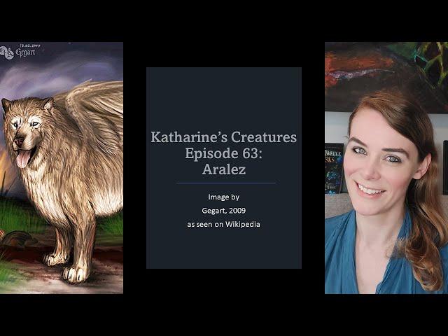 Katharine's Creatures Episode 63: Aralez