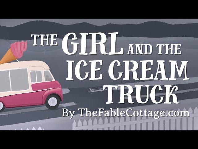 The Girl and the Ice Cream Truck - US English accent (TheFableCottage.com)