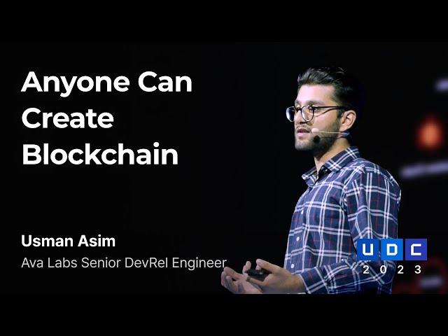 [UDC 2023] ENG | Usman Asim - Anyone Can Create Blockchain