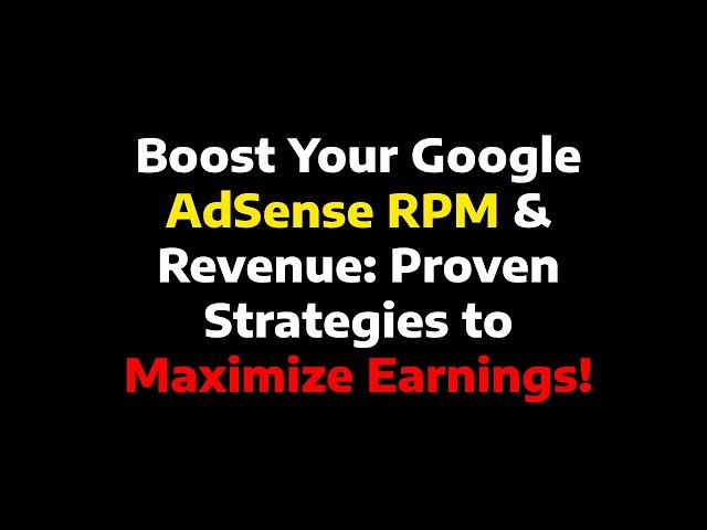 Boost Your Google AdSense RPM & Revenue: Proven Strategies to Maximize Earnings!