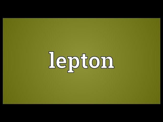 Lepton Meaning