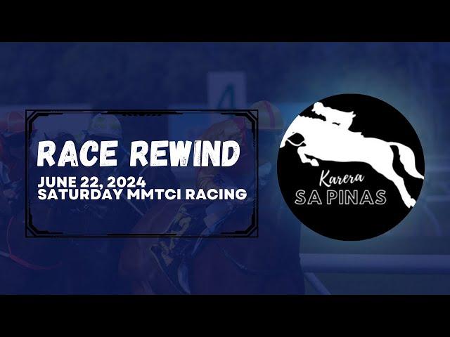 RACE REWIND | JUNE 22, 2024 | SATURDAY MMTCI LIVE RACING | Karera Sa Pinas