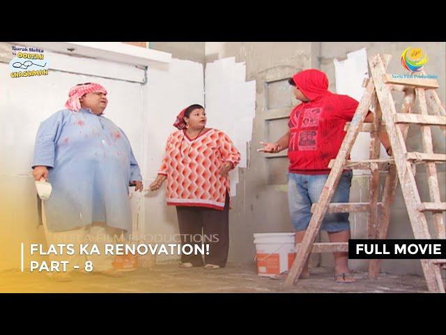 Flats Ka Renovation! | FULL MOVIE | PART 8 I Taarak Mehta Ka Ooltah Chashmah Ep 1789 to 1792