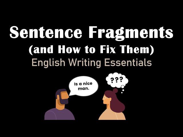 Sentence Fragments & How to Fix Them | How to Write Complete Sentences | English Writing Essentials