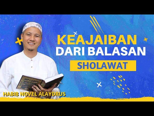 Keajaiban Dari Balasan Sholawat || Habib Novel Alaydrus