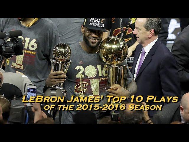 LeBron James' Top 10 Plays of the 2015-16 Season