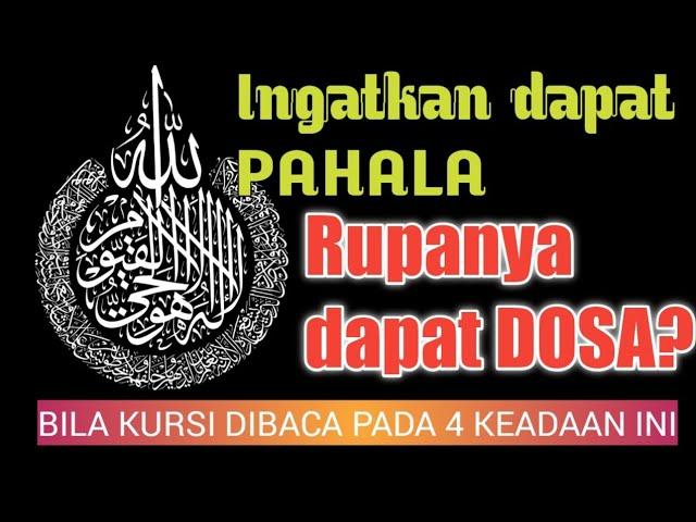 Ayat Kursi dibaca, ingatkan dapat Pahala rupanya dapat DOSA??