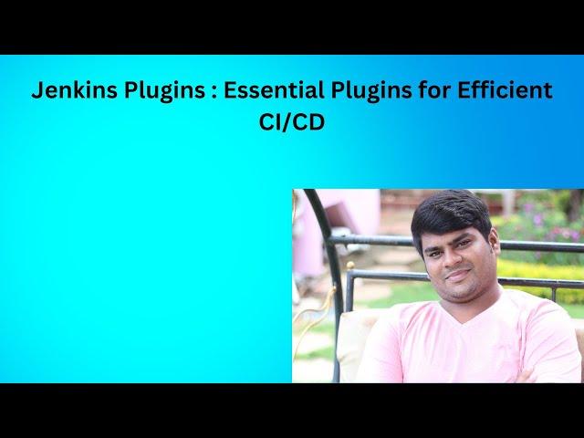 Jenkins Plugins :Essential Plugins for Efficient CICD