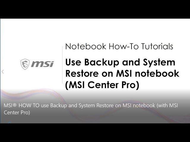 MSI® HOW-TO use Backup and System Restore on MSI notebook with MSI Center Pro