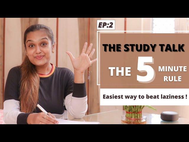 Beat your laziness in 5 Minutes ! | The 5 Minute Rule | The Study Talk : Episode 2 | Girija Khelkar