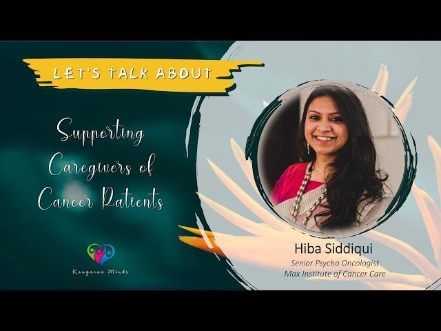 Supporting Caregivers of Cancer Patients | Featuring – Hiba Siddiqui