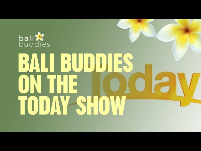 Bali Buddies on The Today Show