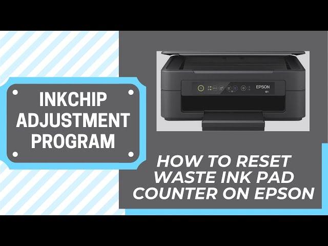 How to reset Waste Ink Counter on Epson | INKCHIP Adjustment Program