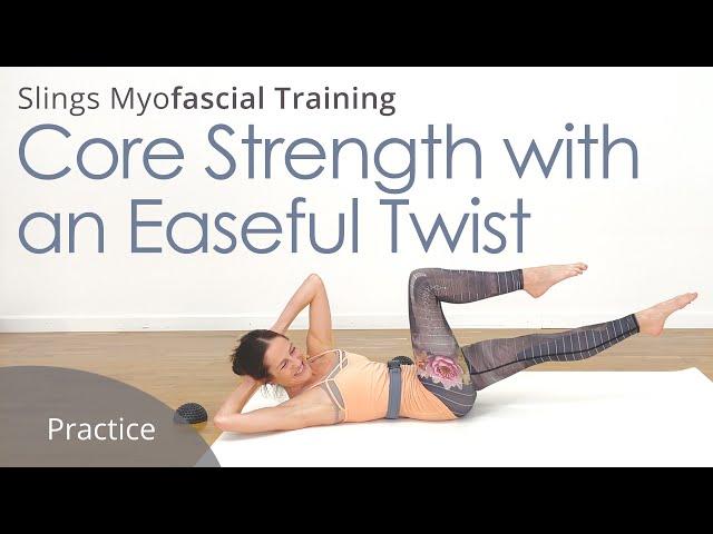 Core Strength with an Easeful Twist | Training Fascia with Karin