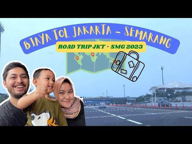 BIAYA TOL JAKARTA - SEMARANG 2023  || ROAD TRIP JKT-SMG 2023 #roadtrip