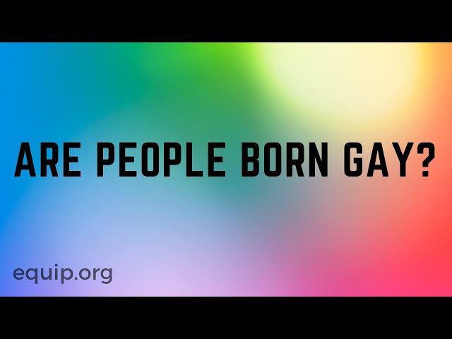 Are People Born Gay? (Hank Hanegraaff)