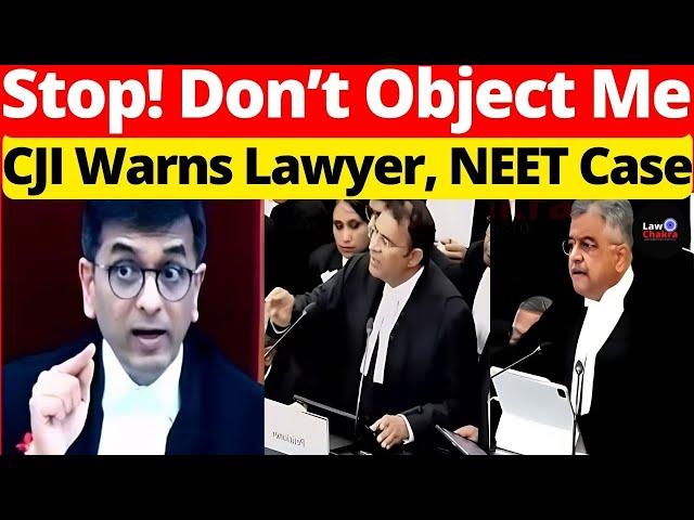 Hold On! Don't Object Me; CJI Warns Lawyer, NEET Case #lawchakra #supremecourtofindia #analysis